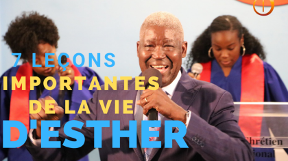 SEPT LEÇONS IMPORTANTES DE VIE APPRISES DE L’HISTOIRE D’ESTHER