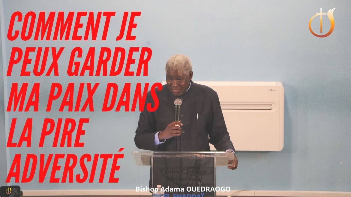 Comment puis-je garder ma paix dans la pire adversité